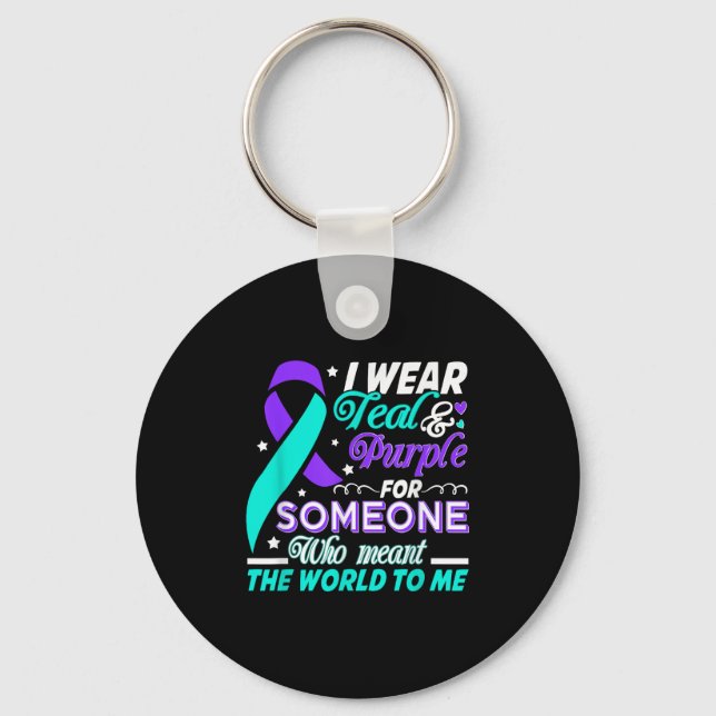 I Wear Teal &amp; Purple For Someone I Love Suicid Key Ring (Front)