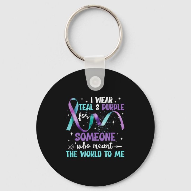 I Wear Teal &amp; Purple For Someone I Love Suicid Key Ring (Front)
