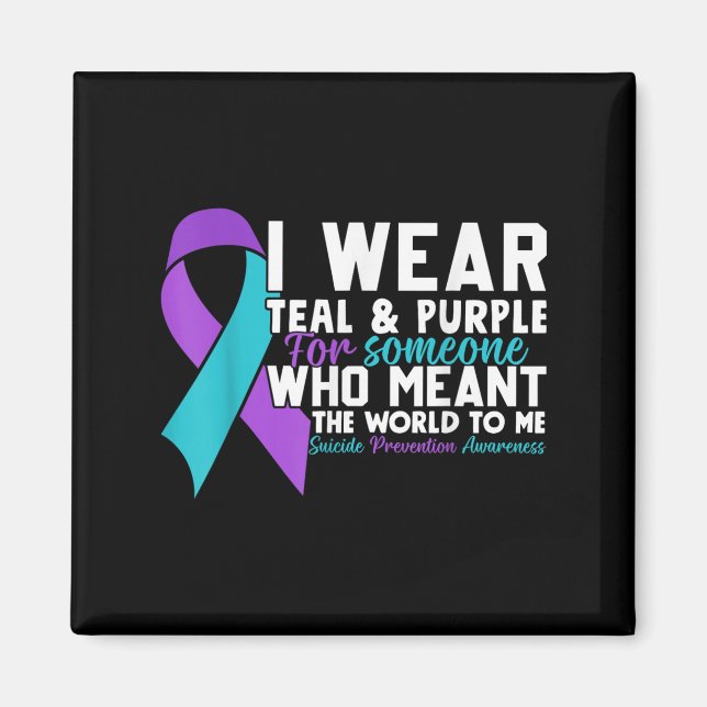 I Wear Teal &amp; Purple For Someone I Love Suicid Magnet (Front)