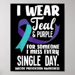 I Wear Teal & Purple For Someone I Miss Every Poster