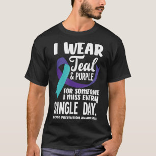 I Wear Teal & Purple For Someone I Miss Every T-Shirt