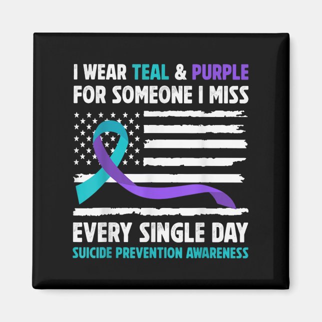 I Wear Teal &amp; Purple For Someone I Miss Suicid Magnet (Front)