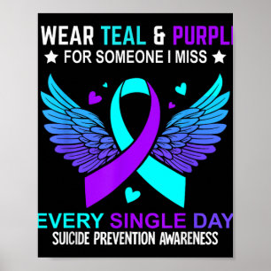 I Wear Teal & Purple For Someone I Miss Suicid Poster