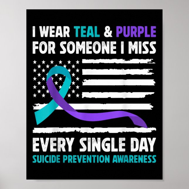 I Wear Teal &amp; Purple For Someone I Miss Suicid Poster (Front)