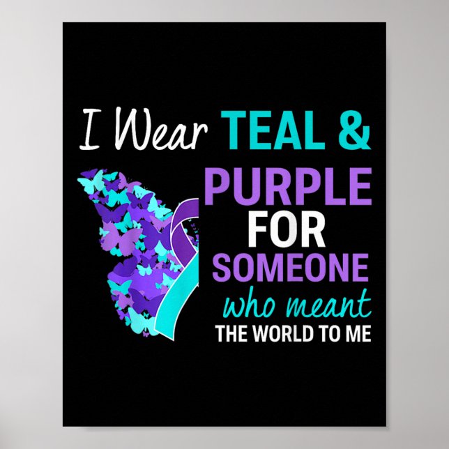 I Wear Teal &amp; Purple For Someone Suicide Aware Poster (Front)