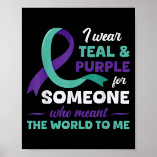 I Wear Teal &amp; Purple For Suicide Prevention Aw Poster