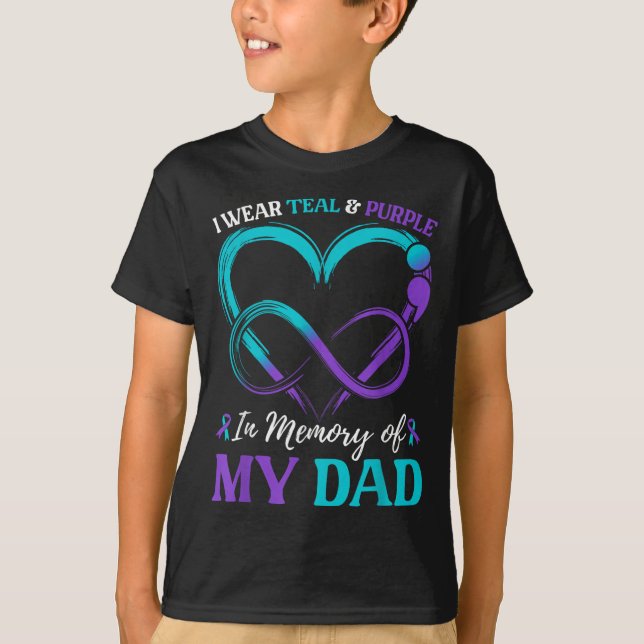 I Wear Teal &amp; Purple In Memory Of My Dad  T-Shirt (Front)
