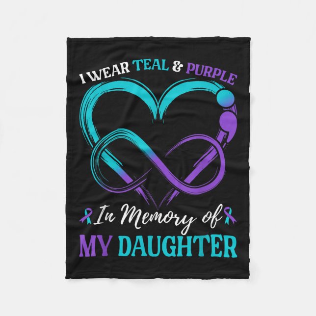 I Wear Teal &amp; Purple In Memory Of My Daughter  Fleece Blanket (Front)