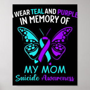 I Wear Teal &amp; Purple In Memory Of My Mum Suici Poster