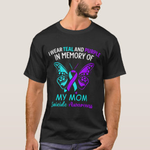 I Wear Teal &amp; Purple In Memory Of My Mum Suici T-Shirt