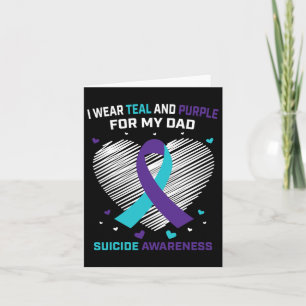 I Wear Teal And Purple For Dad Suicide Awareness P Card