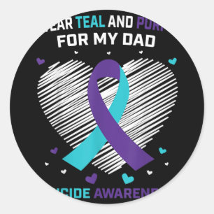 I Wear Teal And Purple For Dad Suicide Awareness P Classic Round Sticker