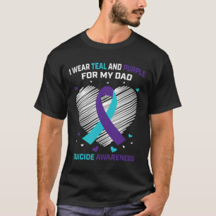 I Wear Teal and Purple for Dad Suicide Awareness P T-Shirt