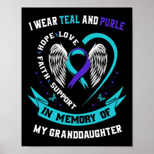 I Wear Teal and Purple For Granddaughter Suicide A Poster