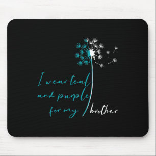 I Wear Teal and Purple for My Brother Suicide Prev Mouse Mat