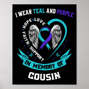 I Wear Teal And Purple For My Cousin Suicide Aware Poster