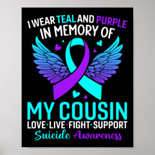 I Wear Teal And Purple For My Cousin Suicide Preve Poster