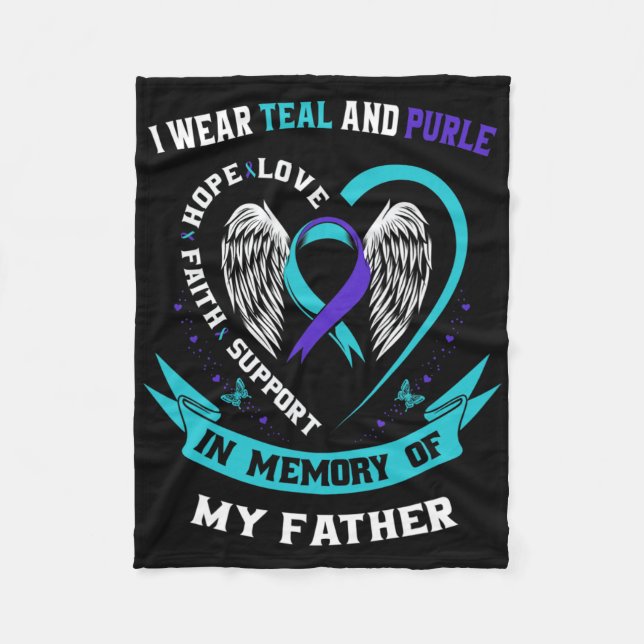 I Wear Teal And Purple For My Dad Father Suicide A Fleece Blanket (Front)
