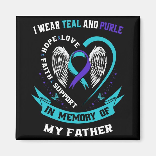 I Wear Teal And Purple For My Dad Father Suicide A Magnet (Front)