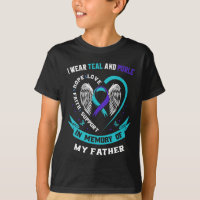 I Wear Teal and Purple For My Dad Father Suicide A