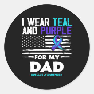 I Wear Teal And Purple For My Dad Suicide Awarenes Classic Round Sticker