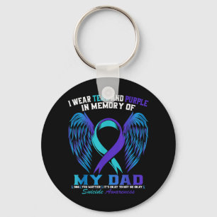 I Wear Teal And Purple For My Dad Suicide Awarenes Key Ring