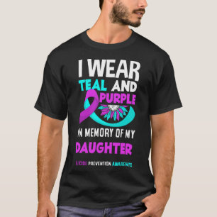 I Wear Teal And Purple For My Daughter Suicide Pre T-Shirt