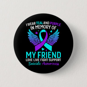 I Wear Teal And Purple For My Friend Suicide Preve 6 Cm Round Badge
