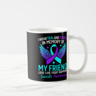 I Wear Teal And Purple For My Friend Suicide Preve Coffee Mug