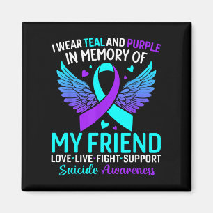 I Wear Teal And Purple For My Friend Suicide Preve Magnet