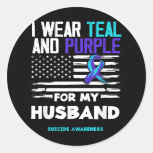 I Wear Teal And Purple For My Husband Suicide Awar Classic Round Sticker