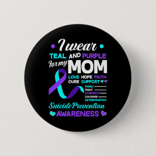 I Wear Teal And Purple For My Mum Suicide Preventi 6 Cm Round Badge