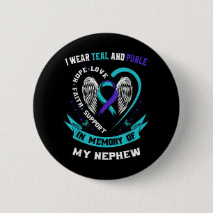 I Wear Teal And Purple For My Nephew Suicide Aware 6 Cm Round Badge