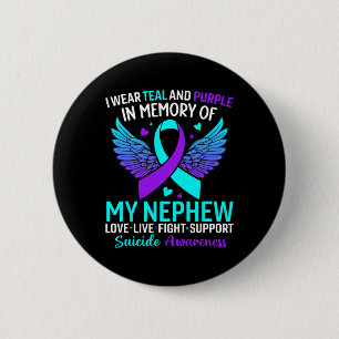 I Wear Teal And Purple For My Nephew Suicide Preve 6 Cm Round Badge