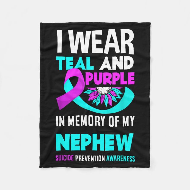 I Wear Teal And Purple For My Nephew Suicide Preve Fleece Blanket (Front)