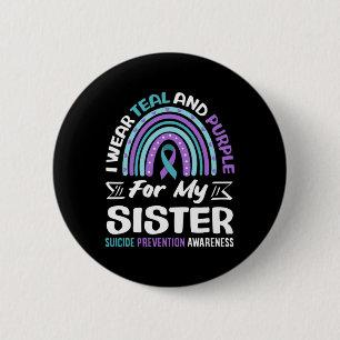 I Wear Teal And Purple For My Sister Prevention 6 Cm Round Badge