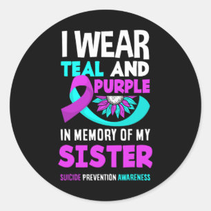 I Wear Teal And Purple For My Sister Suicide Preve Classic Round Sticker