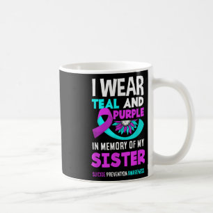 I Wear Teal And Purple For My Sister Suicide Preve Coffee Mug