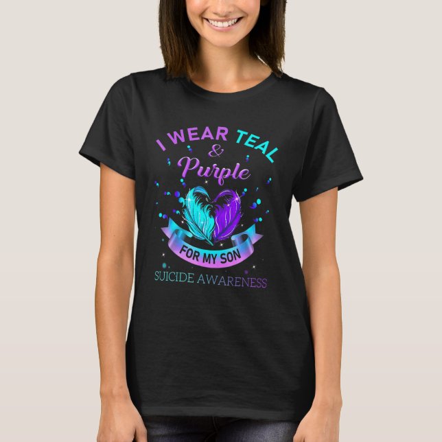 I Wear Teal And Purple For My Son Suicide Awarenes T-Shirt (Front)