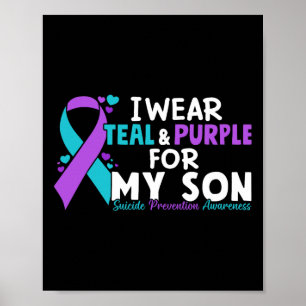 I Wear Teal And Purple For My Son Suicide Preventi Poster