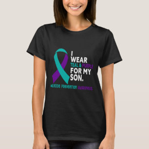 I Wear Teal And Purple For My Son Suicide Preventi T-Shirt