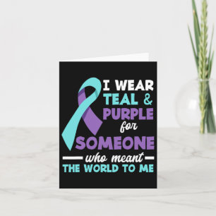 I Wear Teal And Purple For Someone I Love Suicide  Card