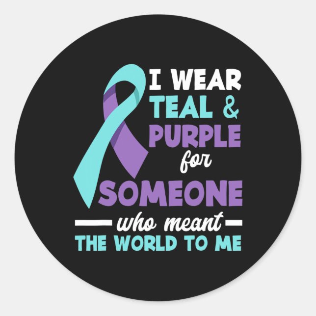 I Wear Teal And Purple For Someone I Love Suicide  Classic Round Sticker (Front)