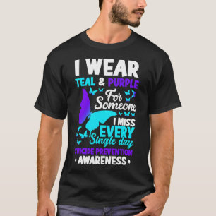 I Wear Teal And Purple For Someone I Miss Suicide T-Shirt