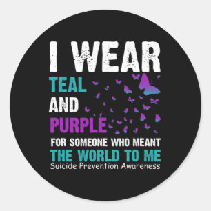 I Wear Teal And Purple For Someone Who Meant the w Classic Round Sticker