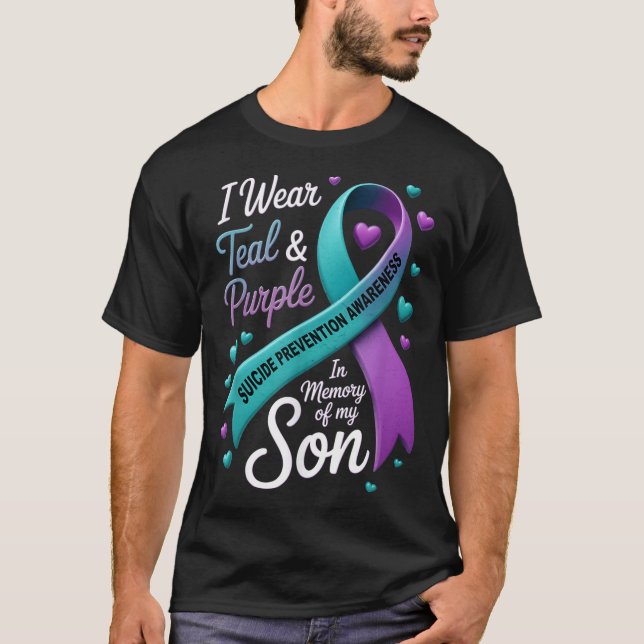 I Wear Teal And Purple In Memory My Son Suicide Pr T-Shirt (Front)