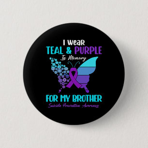 I Wear Teal And Purple In Memory Of Brother Suicid 6 Cm Round Badge