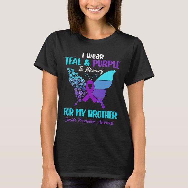 I Wear Teal And Purple In Memory Of Brother Suicid T-Shirt (Front)