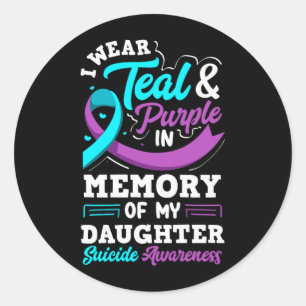 I Wear Teal And Purple In Memory Of My Daughter Classic Round Sticker