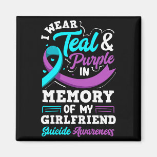 I Wear Teal And Purple In Memory Of My Girlfriend Magnet
